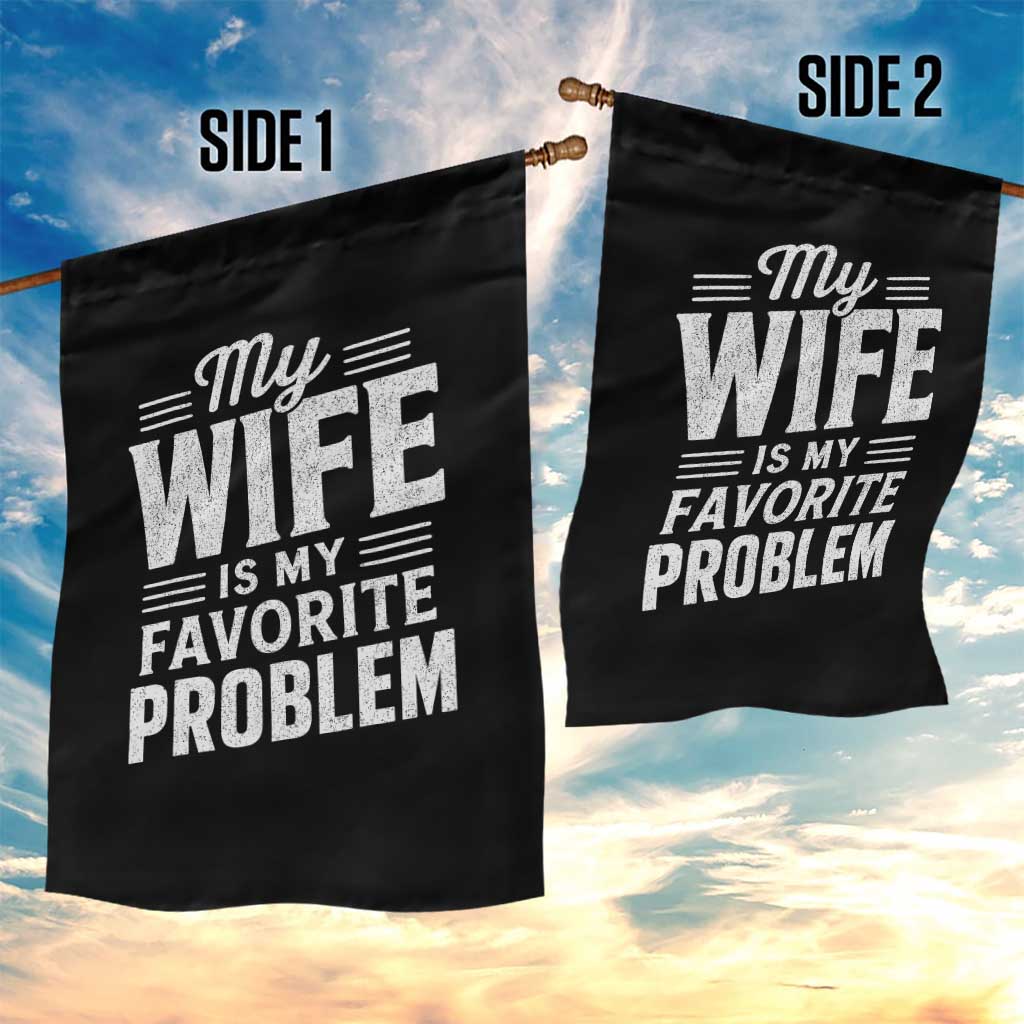 My Wife Is My Favorite Problem Funny Husband Garden Flag TS10 Print Your Wear