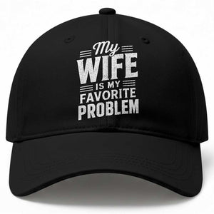 My Wife Is My Favorite Problem Funny Husband Baseball Cap TS10 Print Your Wear