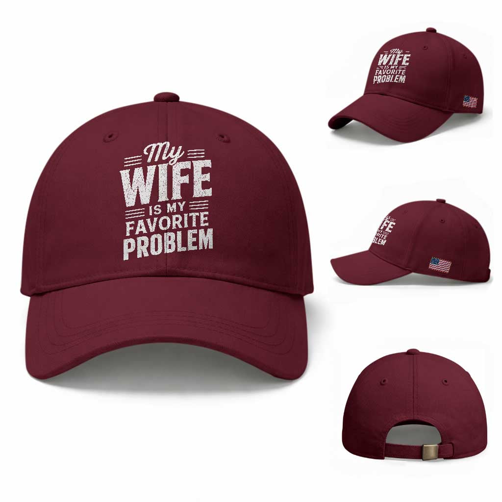 My Wife Is My Favorite Problem Funny Husband Baseball Cap TS10 Baseball Cap Universal Fit Maroon Print Your Wear