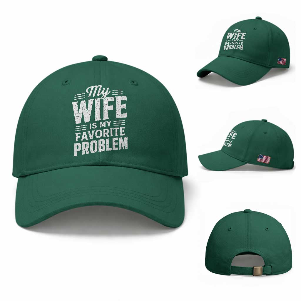 My Wife Is My Favorite Problem Funny Husband Baseball Cap TS10 Baseball Cap Universal Fit Irish Green Print Your Wear