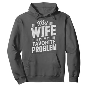 My Wife Is My Favorite Problem Funny Husband Hoodie TS10 Dark Heather Print Your Wear