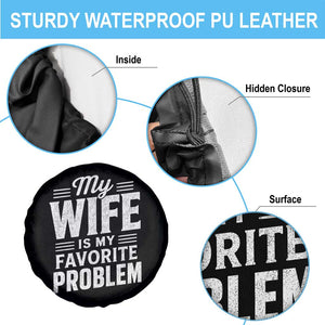 My Wife Is My Favorite Problem Funny Husband Spare Tire Cover TS10 Print Your Wear