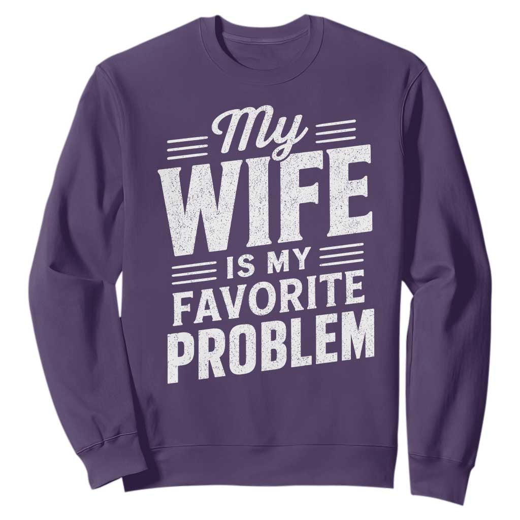 My Wife Is My Favorite Problem Funny Husband Sweatshirt TS10 Purple Print Your Wear