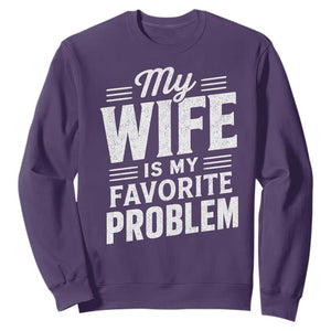 My Wife Is My Favorite Problem Funny Husband Sweatshirt TS10 Purple Print Your Wear
