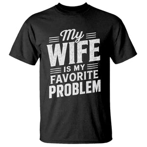 My Wife Is My Favorite Problem Funny Husband T Shirt TS10 Black Print Your Wear
