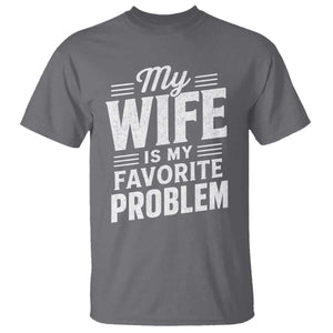 My Wife Is My Favorite Problem Funny Husband T Shirt TS10 Charcoal Print Your Wear