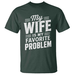 My Wife Is My Favorite Problem Funny Husband T Shirt TS10 Dark Forest Green Print Your Wear