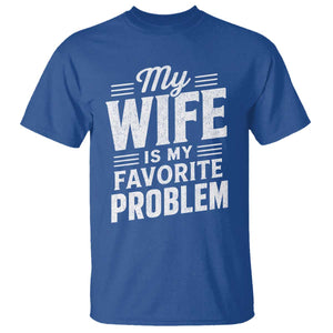My Wife Is My Favorite Problem Funny Husband T Shirt TS10 Royal Blue Print Your Wear