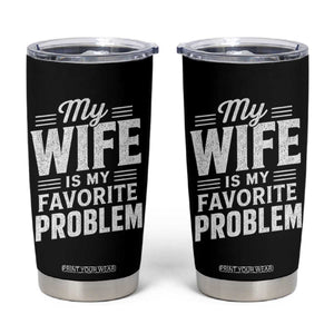 My Wife Is My Favorite Problem Funny Husband Tumbler Cup TS10 Black Print Your Wear