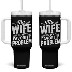 My Wife Is My Favorite Problem Funny Husband Tumbler With Handle TS10 One Size: 40 oz Black Print Your Wear
