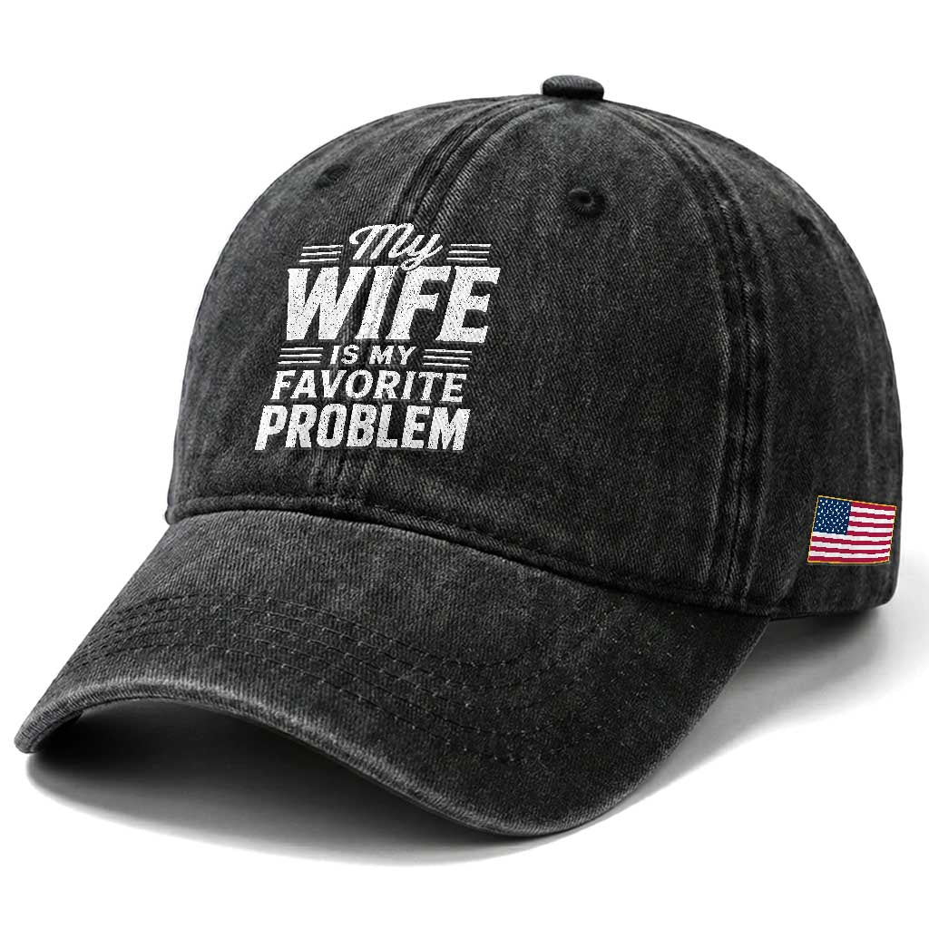 My Wife Is My Favorite Problem Funny Husband Washed Cotton Baseball Cap TS10 Print Your Wear