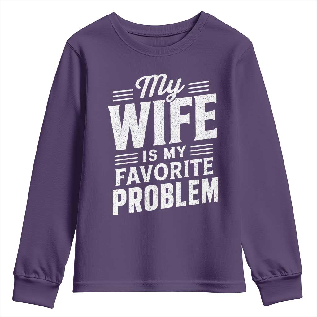 My Wife Is My Favorite Problem Funny Husband Youth Sweatshirt TS10 Purple Print Your Wear