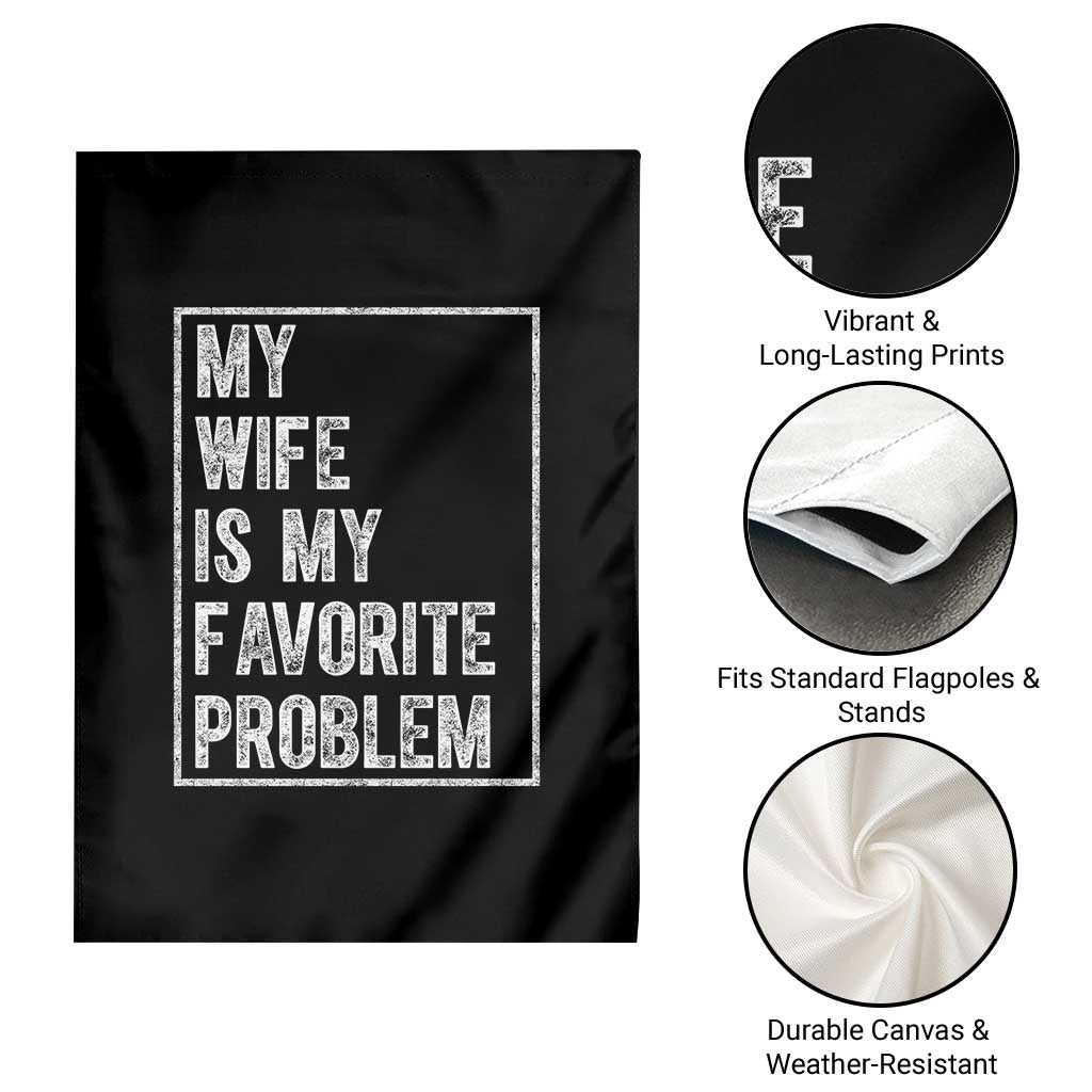 My Wife Is My Favorite Problem Funny Husband Garden Flag Distressed Graphic TS10 Print Your Wear