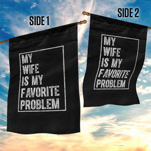 My Wife Is My Favorite Problem Funny Husband Garden Flag Distressed Graphic TS10 Print Your Wear