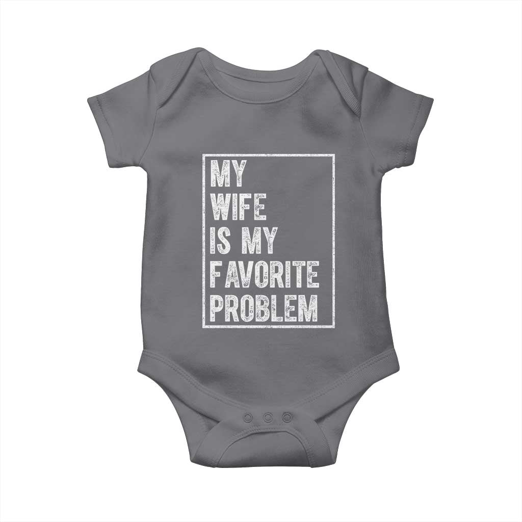 My Wife Is My Favorite Problem Funny Husband Baby Onesie Distressed Graphic TS10 Charcoal Print Your Wear