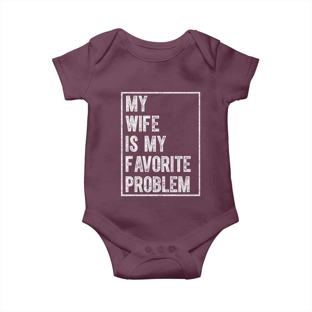 My Wife Is My Favorite Problem Funny Husband Baby Onesie Distressed Graphic TS10 Maroon Print Your Wear