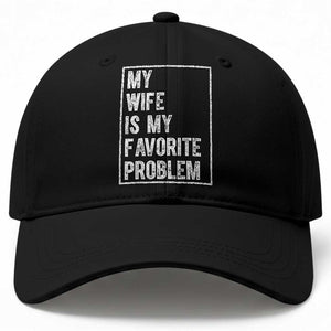 My Wife Is My Favorite Problem Funny Husband Baseball Cap Distressed Graphic TS10 Print Your Wear