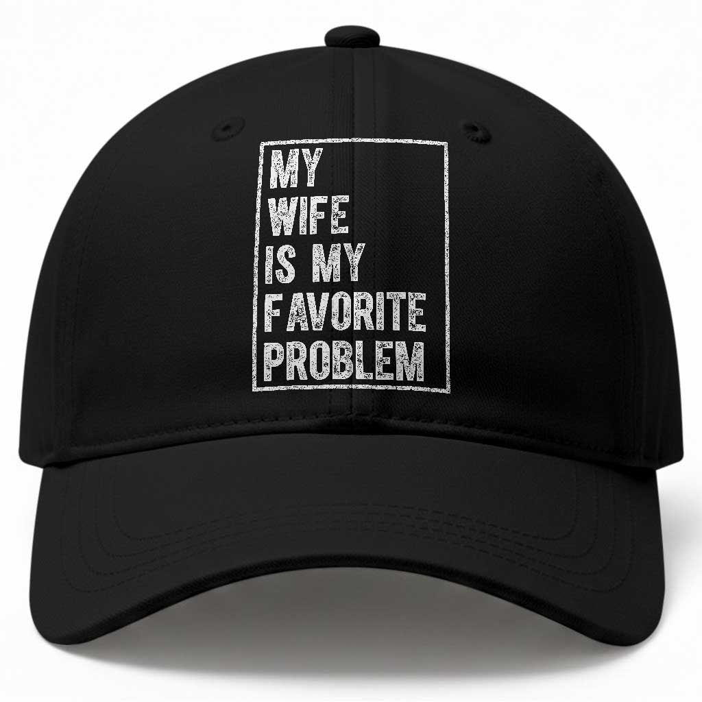 My Wife Is My Favorite Problem Funny Husband Baseball Cap Distressed Graphic TS10 Print Your Wear