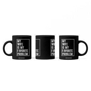 My Wife Is My Favorite Problem Funny Husband Coffee Mug Distressed Graphic TS10 Print Your Wear