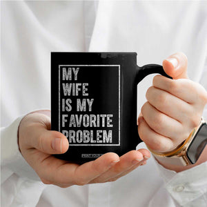 My Wife Is My Favorite Problem Funny Husband Coffee Mug Distressed Graphic TS10 Print Your Wear