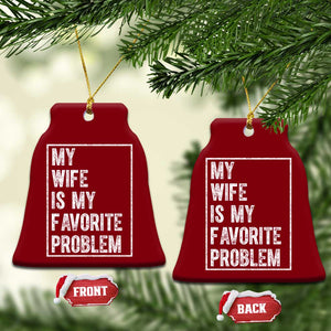 My Wife Is My Favorite Problem Funny Husband Ceramic Ornament Distressed Graphic TS10 Print Your Wear