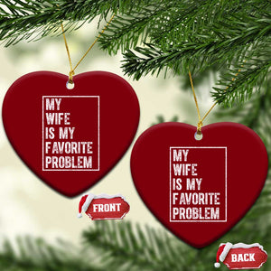 My Wife Is My Favorite Problem Funny Husband Ceramic Ornament Distressed Graphic TS10 Print Your Wear