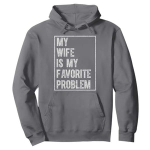 My Wife Is My Favorite Problem Funny Husband Hoodie Distressed Graphic TS10 Charcoal Print Your Wear