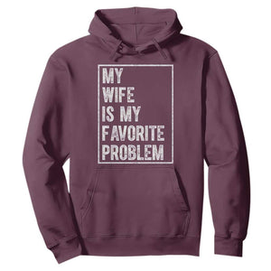 My Wife Is My Favorite Problem Funny Husband Hoodie Distressed Graphic TS10 Maroon Print Your Wear