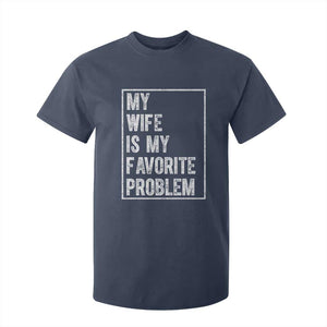 My Wife Is My Favorite Problem Funny Husband T Shirt For Kid Distressed Graphic TS10 Navy Print Your Wear