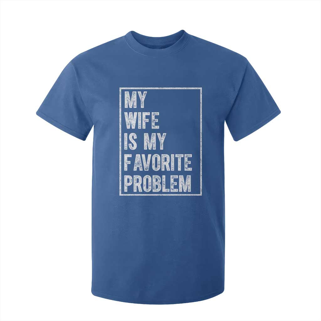 My Wife Is My Favorite Problem Funny Husband T Shirt For Kid Distressed Graphic TS10 Royal Blue Print Your Wear