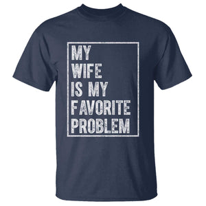 My Wife Is My Favorite Problem Funny Husband T Shirt Distressed Graphic TS10 Navy Print Your Wear