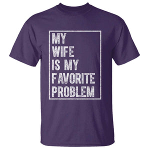 My Wife Is My Favorite Problem Funny Husband T Shirt Distressed Graphic TS10 Purple Print Your Wear