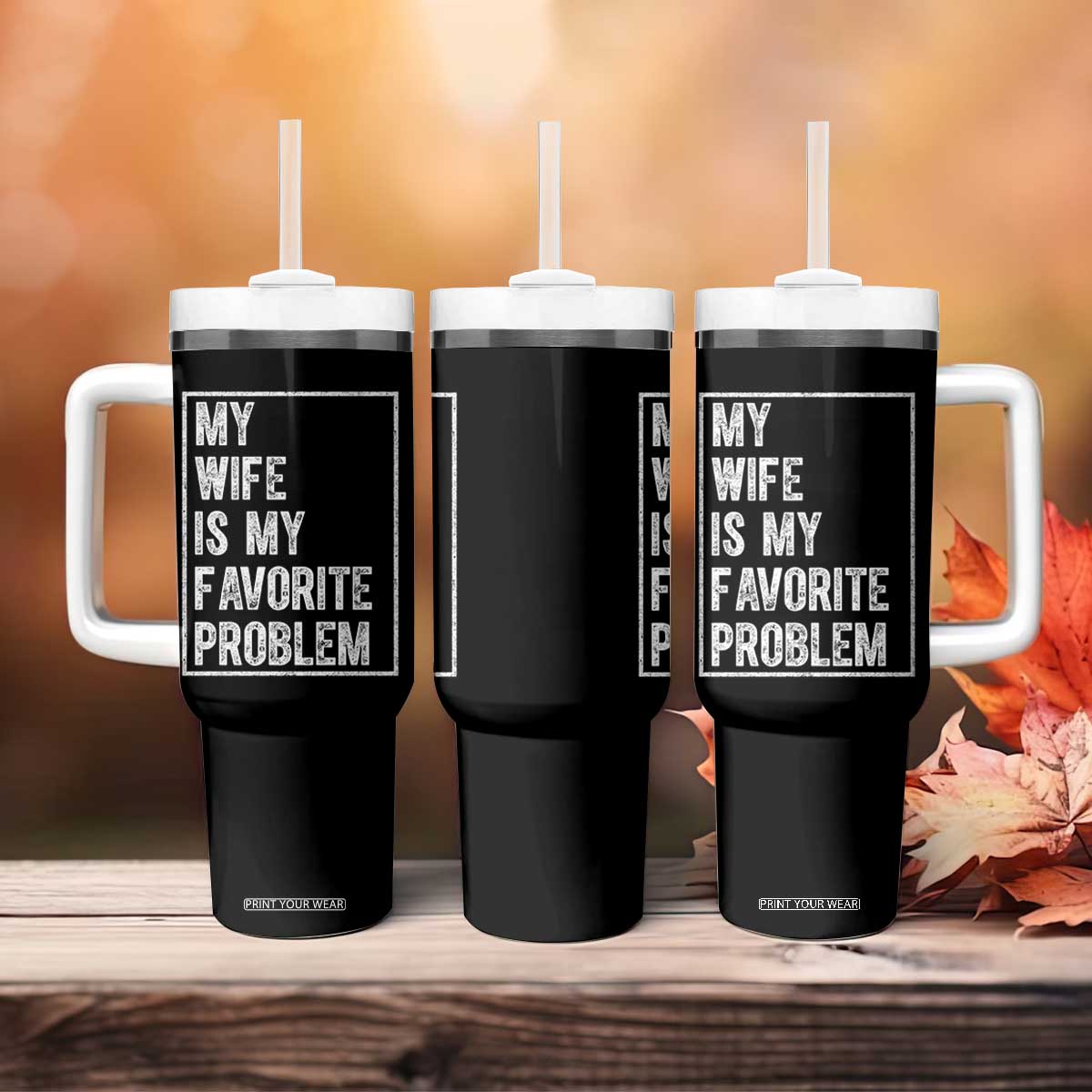 My Wife Is My Favorite Problem Funny Husband Tumbler With Handle Distressed Graphic TS10 Print Your Wear