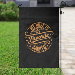 My Wife Is My Favorite Problem Funny Husband Sayings Garden Flag TS10 Print Your Wear