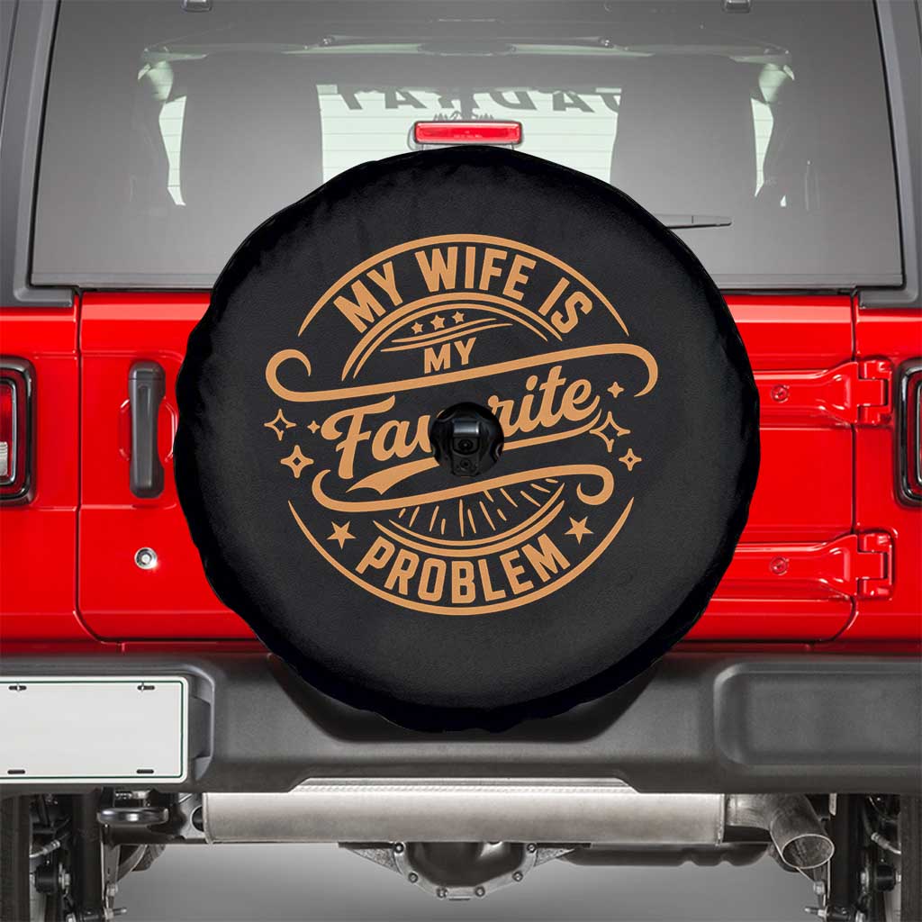 My Wife Is My Favorite Problem Funny Husband Sayings Spare Tire Cover TS10 Black Print Your Wear