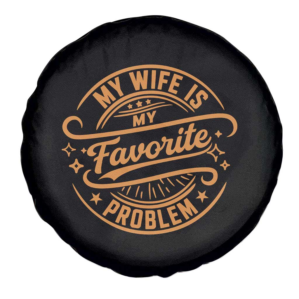 My Wife Is My Favorite Problem Funny Husband Sayings Spare Tire Cover TS10 Print Your Wear