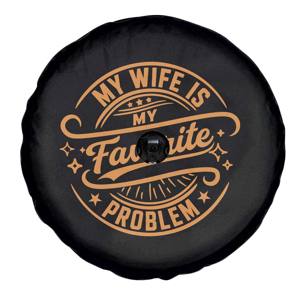 My Wife Is My Favorite Problem Funny Husband Sayings Spare Tire Cover TS10 Print Your Wear