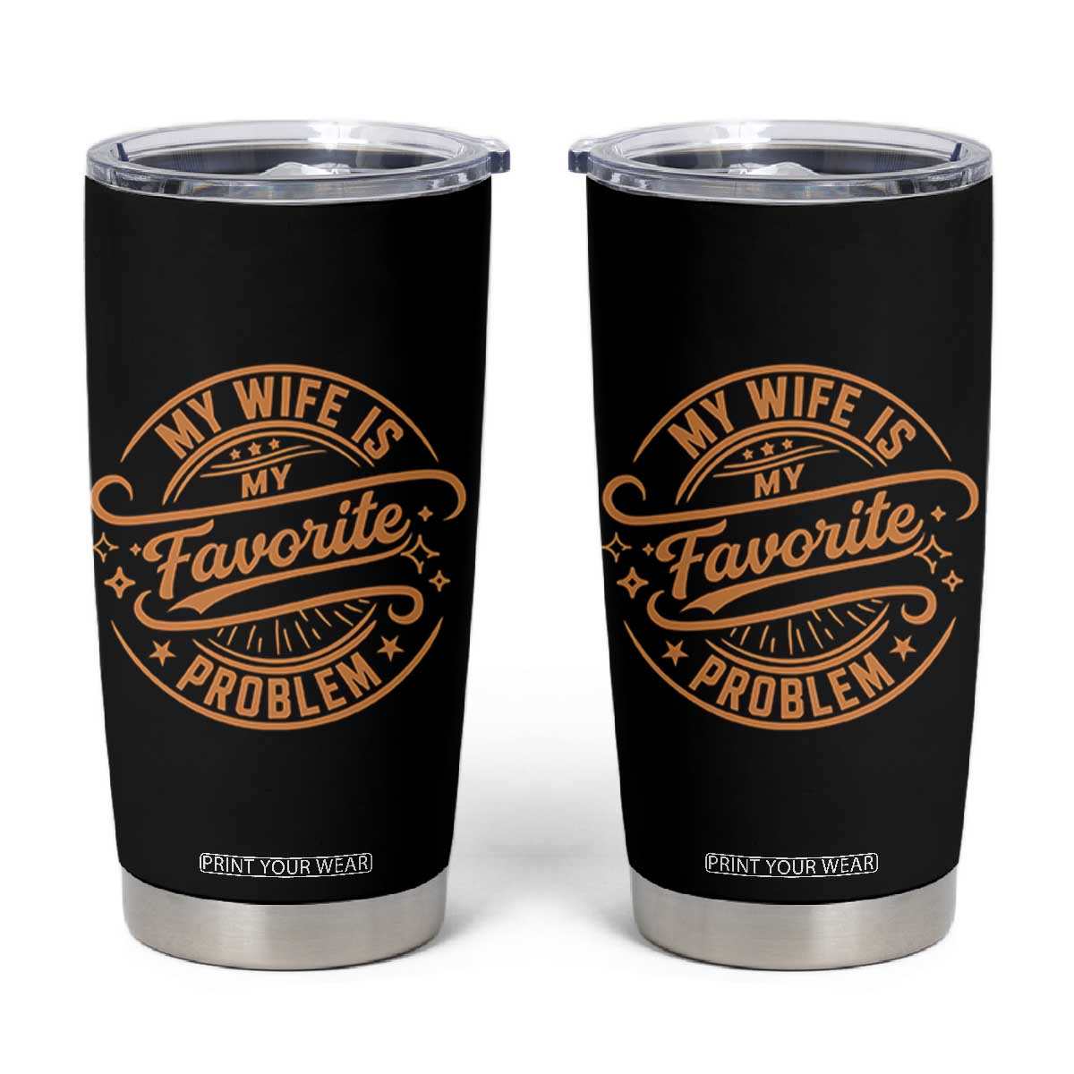 My Wife Is My Favorite Problem Funny Husband Sayings Tumbler Cup TS10 Black Print Your Wear