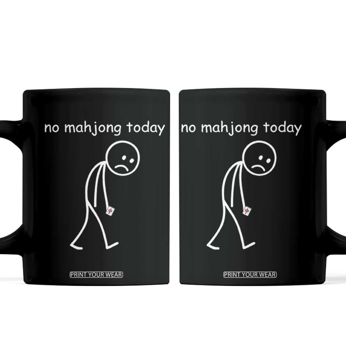 Funny Mahjong Lover Coffee Mug No Mahjong Today Sad Stickman Meme Graphic TS10 Black Print Your Wear
