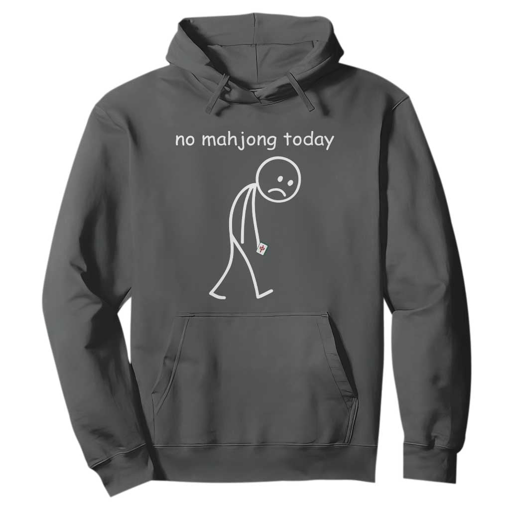 Funny Mahjong Lover Hoodie No Mahjong Today Sad Stickman Meme Graphic TS10 Dark Heather Print Your Wear