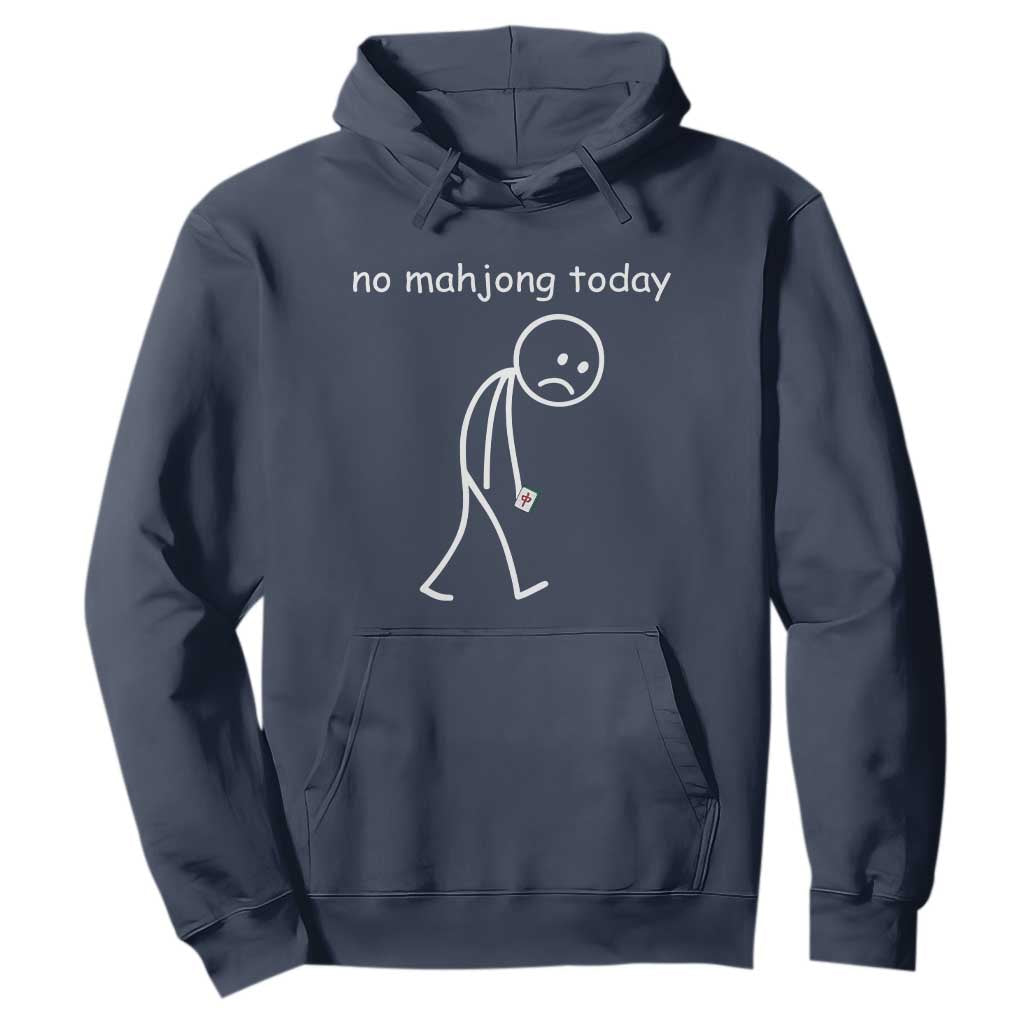 Funny Mahjong Lover Hoodie No Mahjong Today Sad Stickman Meme Graphic TS10 Navy Print Your Wear
