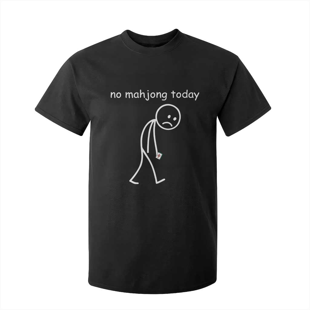 Funny Mahjong Lover T Shirt For Kid No Mahjong Today Sad Stickman Meme Graphic TS10 Black Print Your Wear