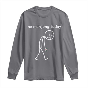 Funny Mahjong Lover Long Sleeve Shirt No Mahjong Today Sad Stickman Meme Graphic TS10 Charcoal Print Your Wear