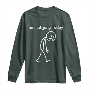 Funny Mahjong Lover Long Sleeve Shirt No Mahjong Today Sad Stickman Meme Graphic TS10 Dark Forest Green Print Your Wear