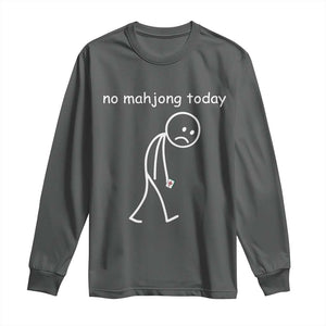Funny Mahjong Lover Long Sleeve Shirt No Mahjong Today Sad Stickman Meme Graphic TS10 Dark Heather Print Your Wear