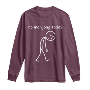 Funny Mahjong Lover Long Sleeve Shirt No Mahjong Today Sad Stickman Meme Graphic TS10 Maroon Print Your Wear