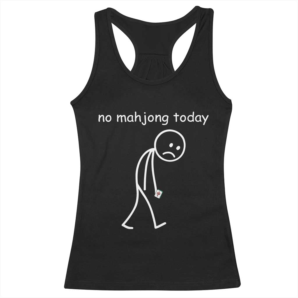 Funny Mahjong Lover Racerback Tank Top No Mahjong Today Sad Stickman Meme Graphic TS10 Black Print Your Wear