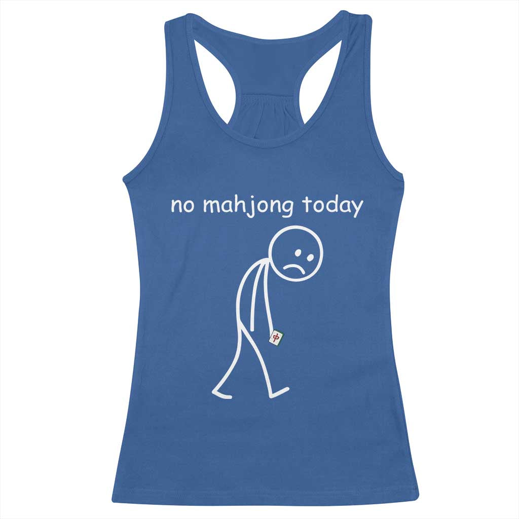 Funny Mahjong Lover Racerback Tank Top No Mahjong Today Sad Stickman Meme Graphic TS10 Royal Blue Print Your Wear