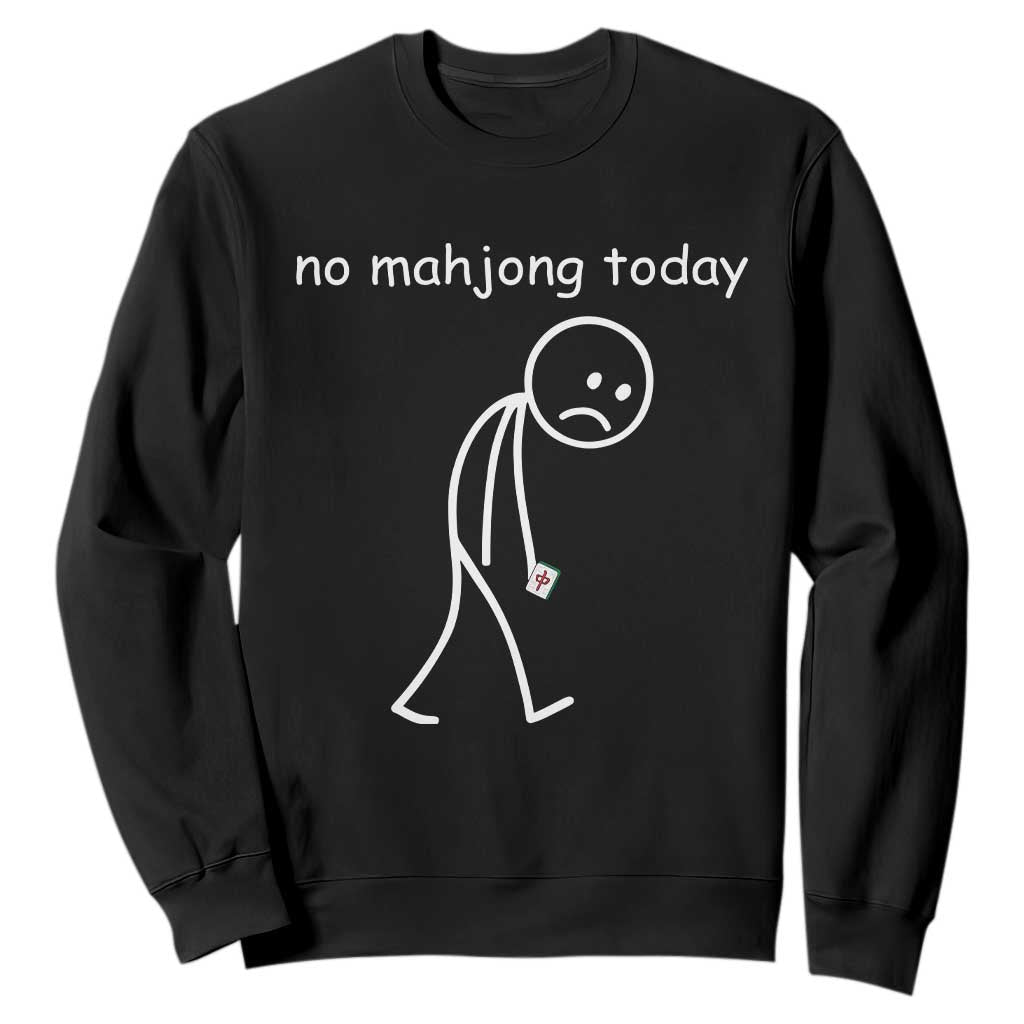 Funny Mahjong Lover Sweatshirt No Mahjong Today Sad Stickman Meme Graphic TS10 Black Print Your Wear