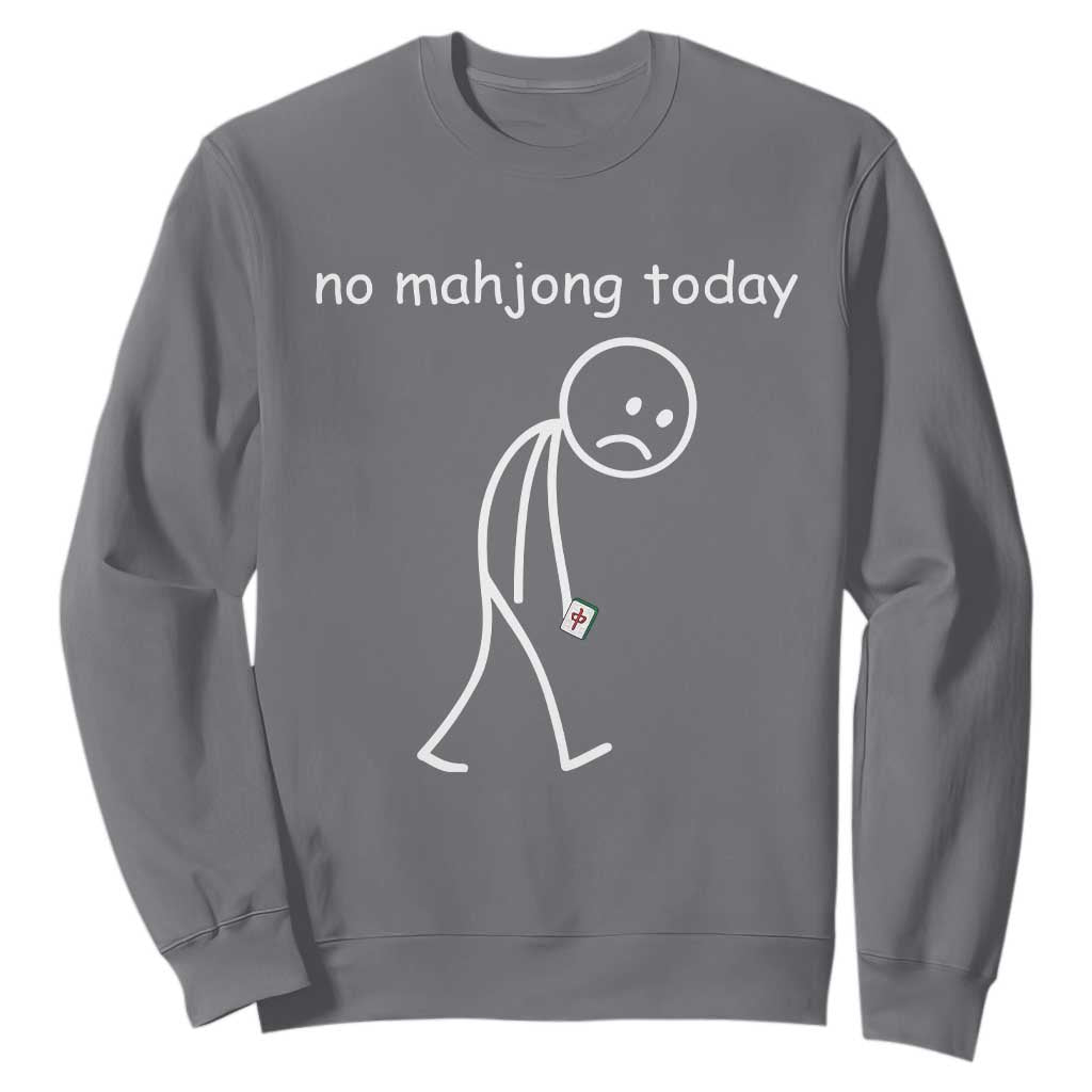 Funny Mahjong Lover Sweatshirt No Mahjong Today Sad Stickman Meme Graphic TS10 Charcoal Print Your Wear